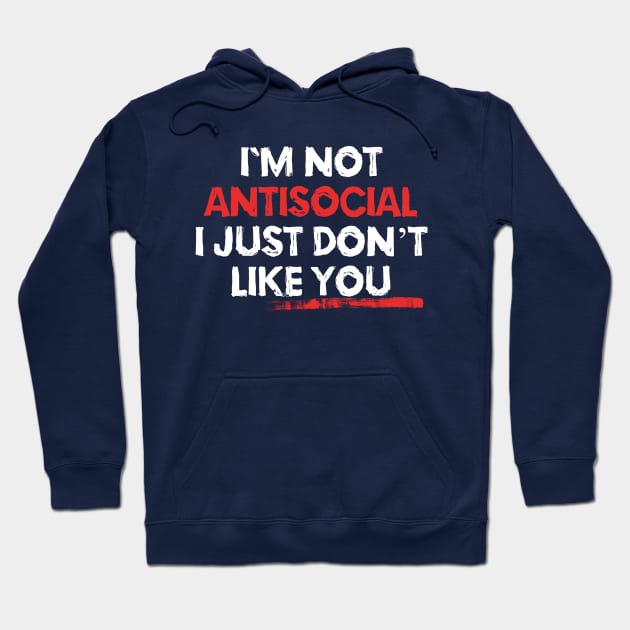 I'm Not Antisocial Hoodie by EddieBalevo